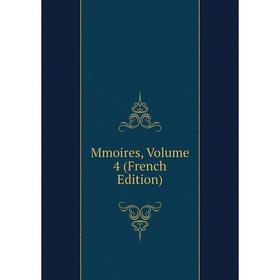 

Книга Mmoires, Volume 4