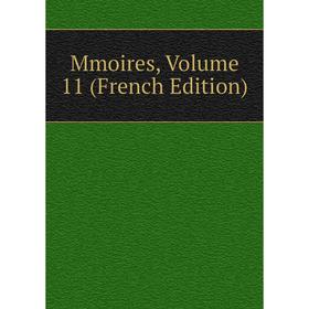 

Книга Mmoires, Volume 11