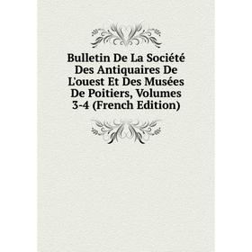

Книга Bulletin De La Société Des Antiquaires De L'ouest Et Des Musées De Poitiers, Volumes 3-4 (French Edition)