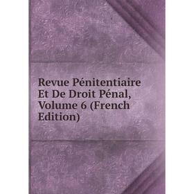 

Книга Revue Pénitentiaire Et De Droit Pénal, Volume 6 (French Edition)