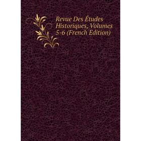 

Книга Revue Des Études Historiques, Volumes 5-6 (French Edition)
