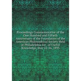 

Книга Proceedings Commemorative of the One Hundred and Fiftieth Anniversary of the Foundation of the American Philosophical Society Held at Philadelph