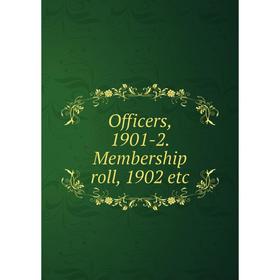 

Книга Officers, 1901-2 Membership roll, 1902 etc