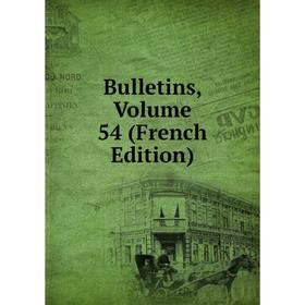 

Книга Bulletins, Volume 54 (French Edition)