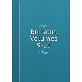 

Книга Bulletin, Volumes 9-11