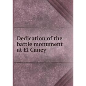 

Книга Dedication of the battle monument at El Caney