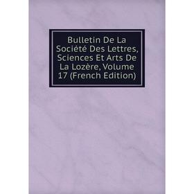 

Книга Bulletin De La Société Des Lettres, Sciences Et Arts De La Lozère, Volume 17 (French Edition)