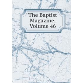 

Книга The Baptist Magazine, Volume 46