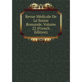 

Книга Revue Médicale De La Suisse Romande, Volume 22 (French Edition)