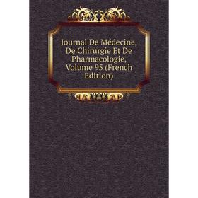 

Книга Journal De Médecine, De Chirurgie Et De Pharmacologie, Volume 95