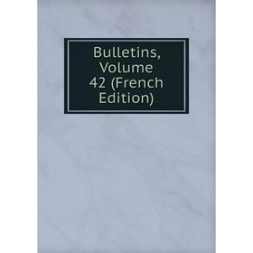 

Книга Bulletins, Volume 42 (French Edition)
