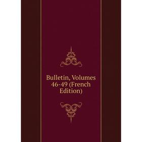 

Книга Bulletin, Volumes 46-49 (French Edition)