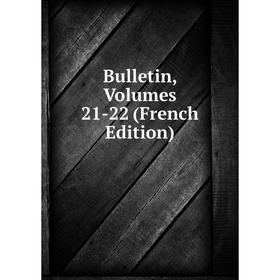 

Книга Bulletin, Volumes 21-22 (French Edition)