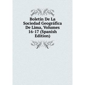 

Книга Boletín De La Sociedad Geográfica De Lima, Volumes 16-17 (Spanish Edition)