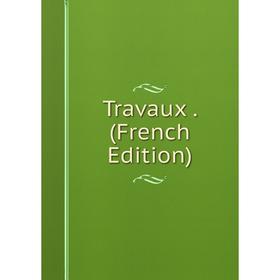 

Книга Travaux. (French Edition)