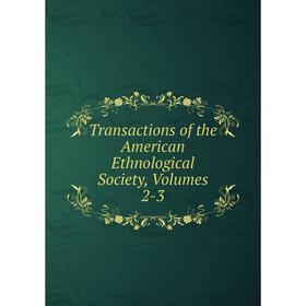 

Книга Transactions of the American Ethnological Society, Volumes 2-3