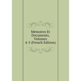 

Книга Mémoires et documents, Volumes 4-5