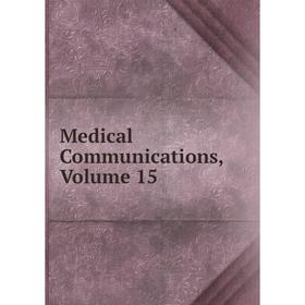 

Книга Medical Communications, Volume 15