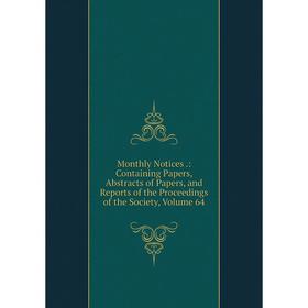

Книга Monthly Notices: Containing Papers, Abstracts of Papers, and Reports of the Proceedings of the Society, Volume 64