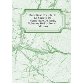 

Книга Bulletins Officiels De La Société De Neurologie De Paris, Volumes 10-11 (French Edition)
