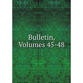 

Книга Bulletin, Volumes 45-48