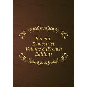 

Книга Bulletin Trimestriel, Volume 8 (French Edition)