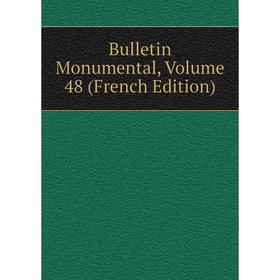 

Книга Bulletin Monumental, Volume 48 (French Edition)