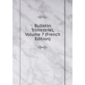 

Книга Bulletin Trimestriel, Volume 7 (French Edition)