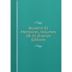 

Книга Bulletin Et Mémoires, Volumes 28-31 (French Edition)
