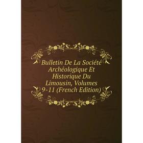 

Книга Bulletin De La Société Archéologique Et Historique Du Limousin, Volumes 9-11 (French Edition)