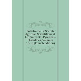 

Книга Bulletin De La Société Agricole, Scientifique & Littéraire Des Pyrénées-Orientales