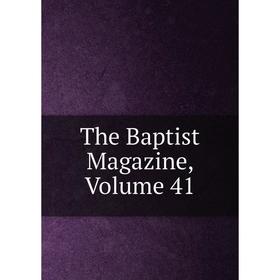

Книга The Baptist Magazine, Volume 41