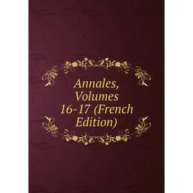 

Книга Annales, Volumes 16-17 (French Edition)