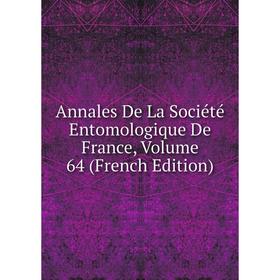 

Книга Annales De La Société Entomologique De France, Volume 64 (French Edition)