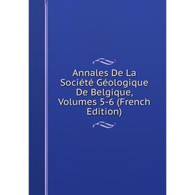 

Книга Annales De La Société Géologique De Belgique, Volumes 5-6 (French Edition)
