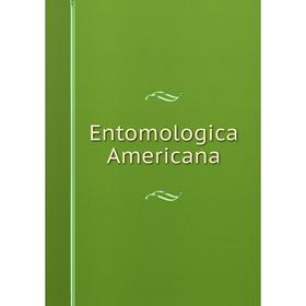 

Книга Entomologica Americana