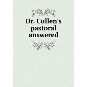 

Книга Dr. Cullen's pastoral answered