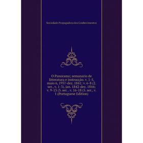 

Книга O Panorama; semanario de litteratura e instrucção v 1-5, maio 6, 1937-dez 1841; v 6-8 (2 ser, v 1-3), jan 1842-dez 1844; v 9-13