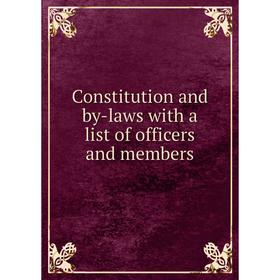 

Книга Constitution and by-laws with a list of officers and members