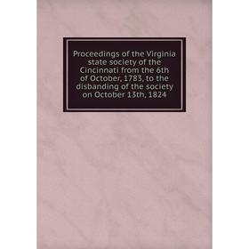 

Книга Proceedings of the Virginia state society of the Cincinnati from the 6th of October