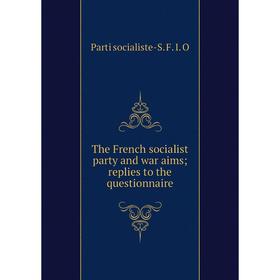 

Книга The French socialist party and war aims; replies to the questionnaire