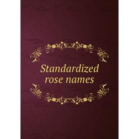 

Книга Standardized rose names