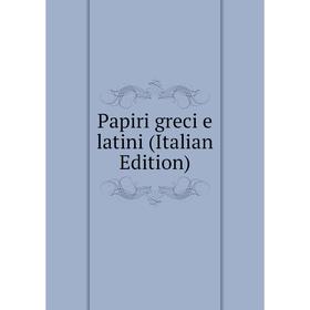 

Книга Papiri greci e latini