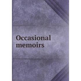 

Книга Occasional memoirs
