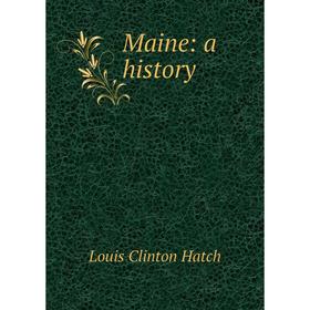 

Книга Maine: a history