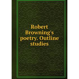 

Книга Robert Browning's poetry. Outline studies