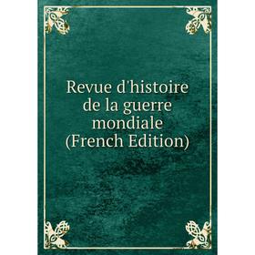 

Книга Revue d'histoire de la guerre mondiale (French Edition)