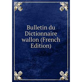

Книга Bulletin du Dictionnaire wallon (French Edition)