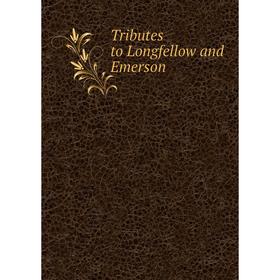 

Книга Tributes to Longfellow and Emerson