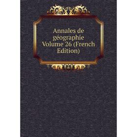 

Книга Annales de géographie Volume 26 (French Edition)
